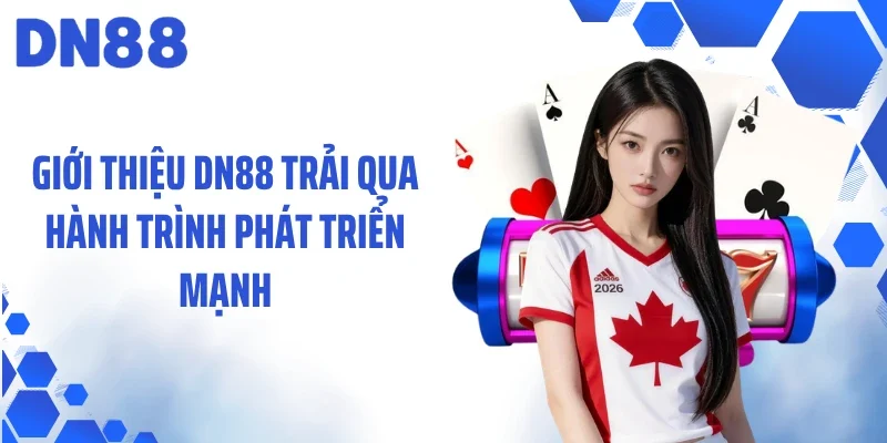 Giới thiệu DN88 trải qua hành trình phát triển mạnh