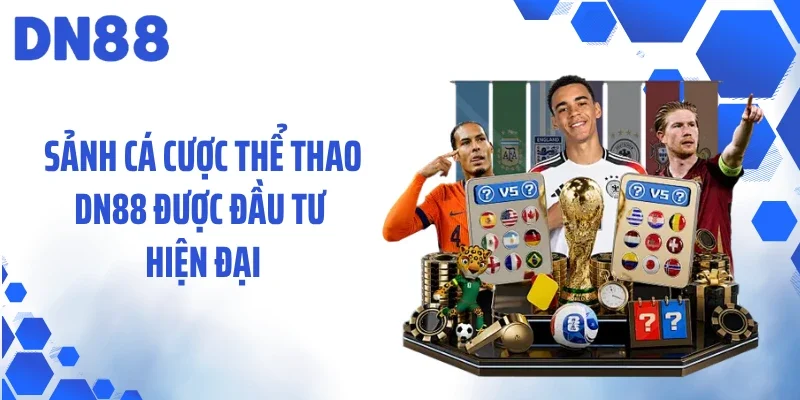 Sảnh cá cược thể thao DN88 được đầu tư hiện đại